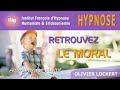 Retrouver le moral - Hypnose, avec Olivier Lockert