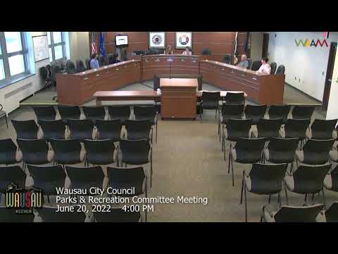 Wausau City Council Parks & Recreation Meeting - 6/20/22