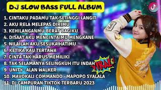 DJ SLOW BASS FULL ALBUM AKU TAK BISA MENAHAN LANGKAH KAKIMU SLOW BASS TERBARU 2023