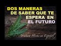 Dos maneras de saber que te espera en el futuro - Abraham Hicks en Español