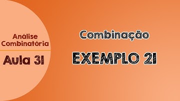 #31 - Exemplo 21 - Equação com combinação | Análise Combinatória