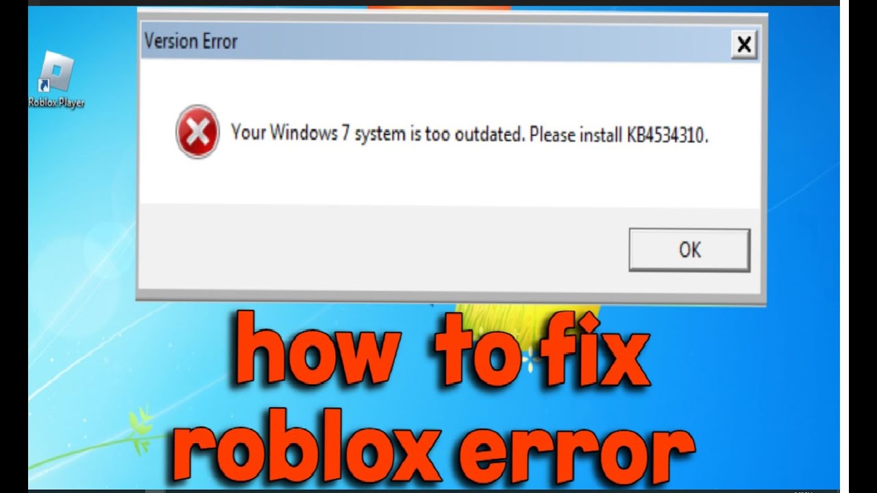 how to fix Roblox Windows 7 System is too outdated kb4534310 error ...