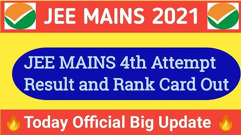 Good News🔥: JEE Mains 4th Attempt Result 2021 | JEE Mains August Session Result 2021, Result 2021