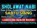 Sholawat nabi merdu kamis siang berkah pembuka pintu rezeki sholawat jibril pemanggil rezeki