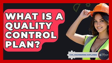 What Is A Quality Control Plan? - Civil Engineering Explained