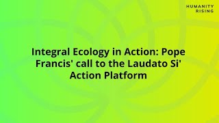 Humanity Rising Day 460: Integral Ecology in Action