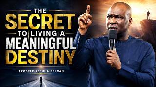 The Secret to Living a Meaningful Destiny | Apostle Joshua Selman