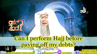 Can I perform Hajj before paying off my debts (Loan) - Sheikh Assim Al Hakeem