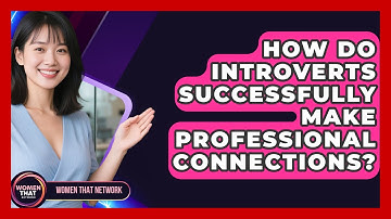 How Do Introverts Successfully Make Professional Connections? - Women That Network