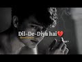 Dil De Diya Hai 🥺[ Slowed + Reverb ] 90's lo-fi Mix [ Best 90's Bollywood Sad Song..