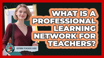 What Is A Professional Learning Network For Teachers? - Aspiring Teacher Guide