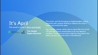 Health Equity Network Monthly Webinar - April: Work and Health