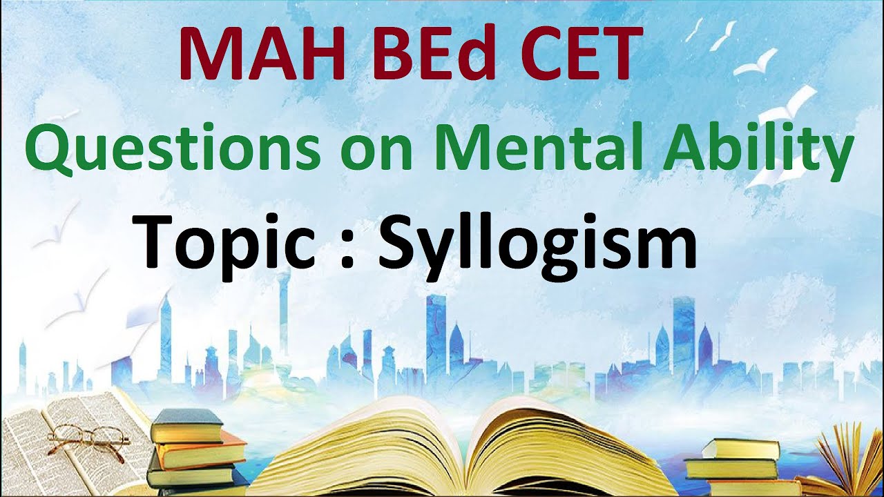 MAH BEd CET Mental Ability solved Question | topic 3 : Syllogism