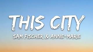 [1 HOUR] Sam Fischer - This City (Lyrics) feat. Anne-Marie