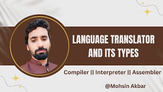 Details Language Translator and its Types || Programming Basics Update