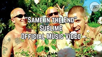 Sublime - Same In The End (Official Video)