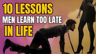 10 Lessons MEN Learn TOO LATE In LIFE |  Buddhist Lessons For Man In Life  Buddhism