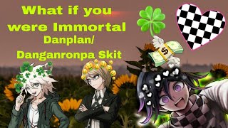 What if you Were Immortal Danganronpa Danplan Skit REUPLOAD