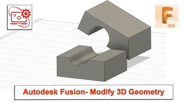 Autodesk- Fusion 360 Modifying 3D Geometry Basics