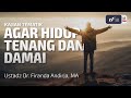 Agar Hidup Tenang Dan Damai - Ustadz Dr. Firanda Andirja M.A