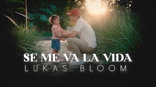 Lukas Bloom I Se Me Va La Vida - Video (Oficial) ®