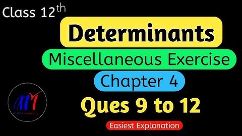Chapter 4 Miscellaneous Exercise ( Ques 9 to 12 ) Determinants Class 12 Maths | NCERT Solutions