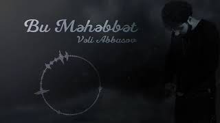 Veli Abbasov - Bu Mehebbet ft Dj Kamran (Orijinal Mix) Resimi