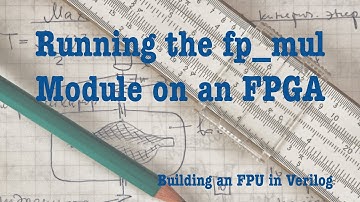 Building an FPU in Verilog: Running the hp_mul Module on an FPGA
