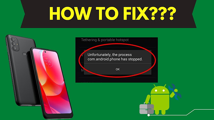 Fix lỗi unfortunately the process com android phone has stopped năm 2024