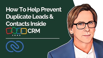 How To Help Prevent Duplicate Leads & Contacts Inside Zoho CRM
