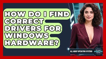 How Do I Find Correct Drivers For Windows Hardware? - All About Operating Systems