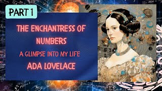 Byron's Daughter and Mother of Programming I Ada Lovelace I Part 1