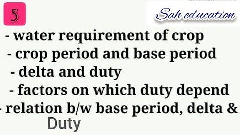Crop period / base period / delta / duty / civil class / civil engineering / Sah education / irrigat