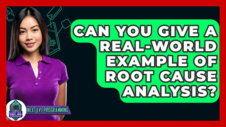 Can You Give A Real-World Example Of Root Cause Analysis? - Next LVL Programming