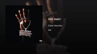 Cdot Honcho - Still Hatin [Official Audio]