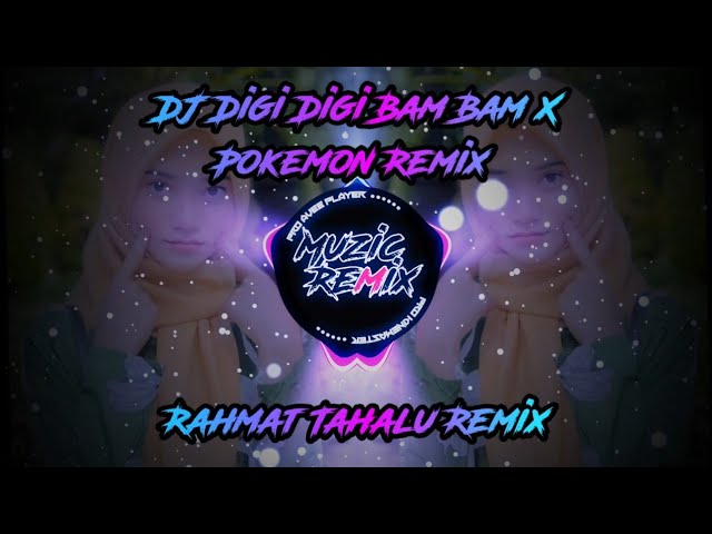 DJ Digi Digi Bam Bam X Pokemon Remix (Rahmat Tahalu Remix) class=