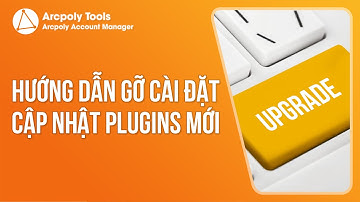 Arcpoly Tools 002 - Gỡ Cài Đặt và Cập Nhật Plugins Mới