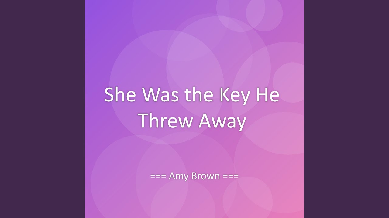 She Was the Key He Threw Away - YouTube
