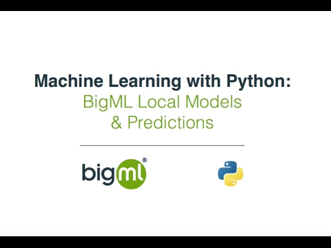 Machine Learning with Python: BigML Local Models & Predictions - YouTube