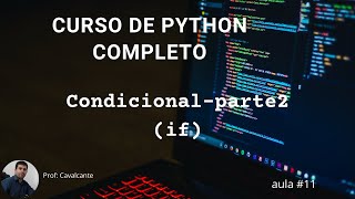 Complete Python - #11 - Nested Conditionals (if) and if-elif-else