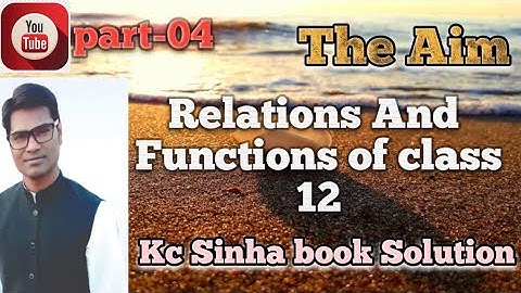 #KcSinhaSolution #RelationsAndFunctions #Class12 #AbhayAnand #TheAim