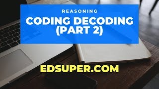 EdSuper - Coding Decoding in Reasoning Part 2 | Best Tricks, Short cuts | IBPS, CAT, RRB, UPSC Wealth