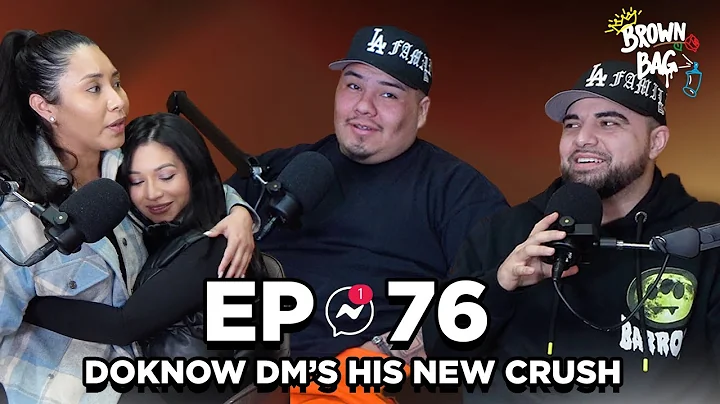 Ep. 76: Doknow DM's His New Crush | Brown Bag Podc...