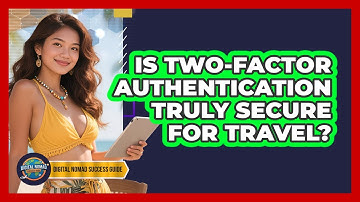 Is Two-Factor Authentication Truly Secure For Travel?