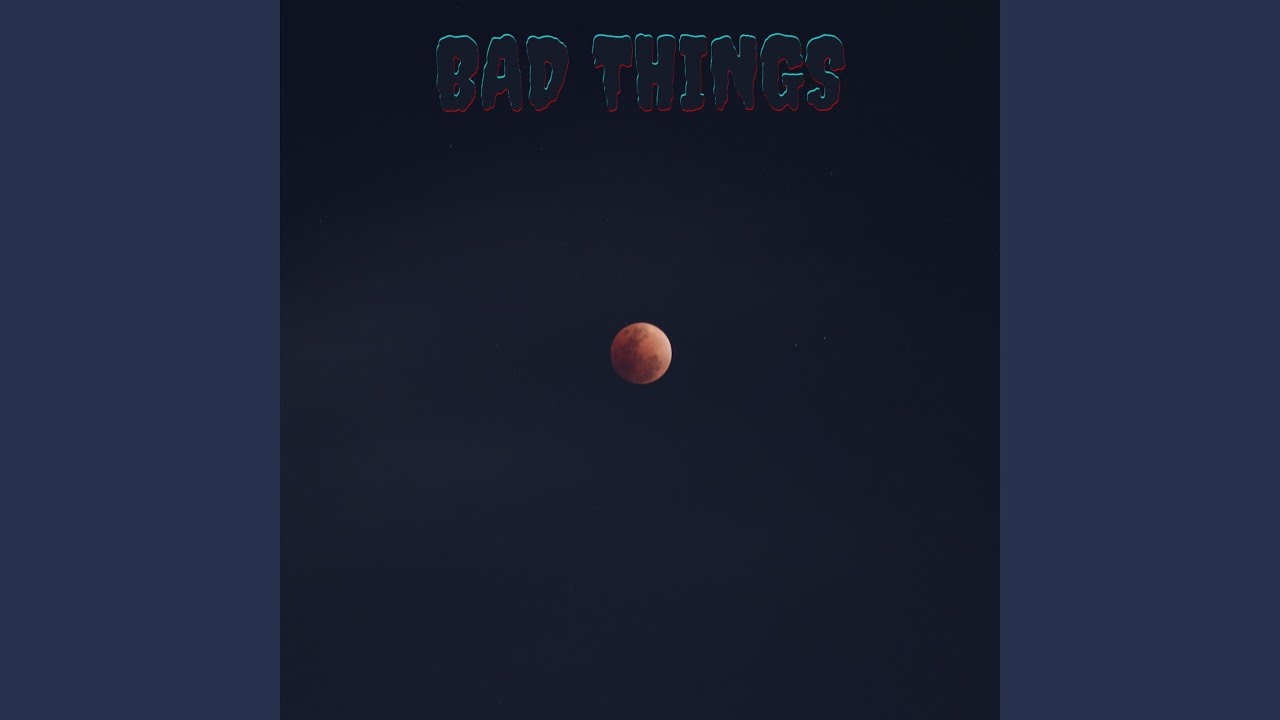 YouTube에서 Bad Things 보기 YouTube에서 Bad Things 보기