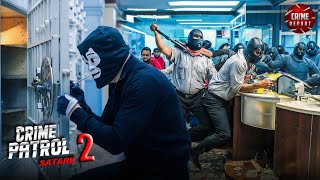 हथियारबंद लुटेरों ने बैंक में मचाया कोहराम | Crime Patrol 2025 | Latest Episode | True Crime