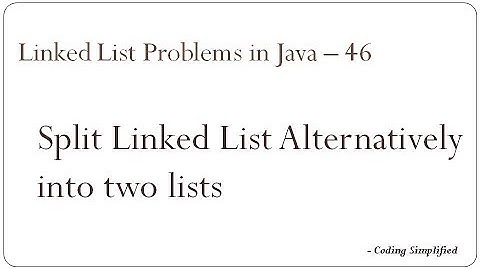 Linked List Problems in Java - 46: Split Linked List Alternatively into two lists