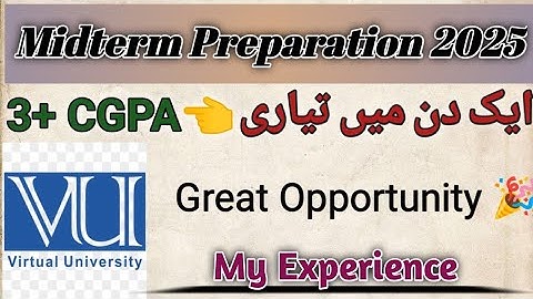 VU Midterm preparation in Short time/ prepare midterm paper before one night/ 3+ CGPA my experience