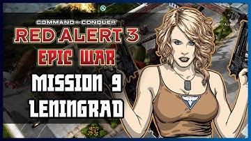 Red Alert 3 Epic War Mod | Allied Campaign - Final Mission 9 - Leningrad | (Hard)