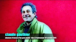 Claude Gauthier • CHANSON D'AMOUR D'UN GARS MARIÉ (live à l'Outremont 18 oct. 1975)